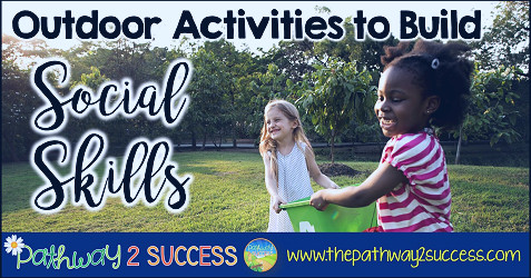 Outdoor Activities to Build Social Skills - The Pathway 2 Success